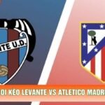 Soi Kèo Levante Vs Atletico Madrid 20h Ngày 31/10 - La Liga